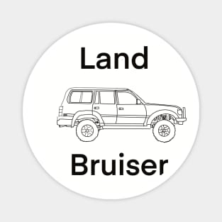 Land bruiser Magnet